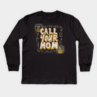 Call your mom Kids Long Sleeve T-Shirt